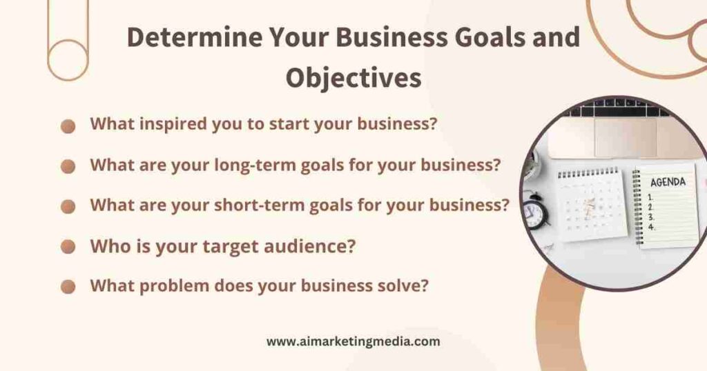 Determine Your Business Goals and Objectives