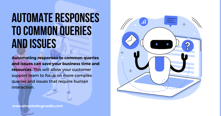 Automate Responses to Common Queries and Issues