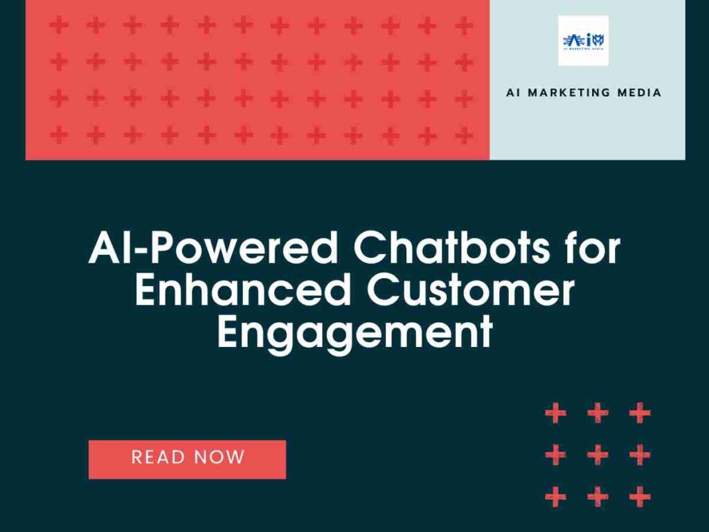 AI-Powered Chatbots for Enhanced Customer Engagement