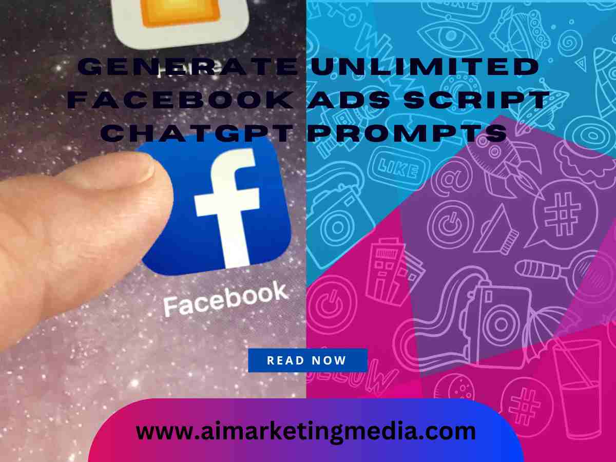 Generate Unlimited Facebook Ads Script ChatGPT Prompts