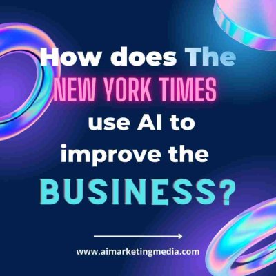 How The New York Times uses AI to improve business?